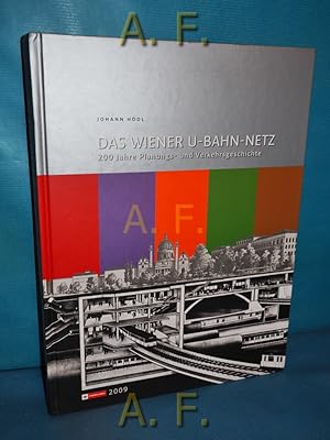 Seller image for Das Wiener U-Bahn-Netz : 200 Jahre Planungs- und Verkehrsgeschichte. Dieses Buch erschien anlsslich des Jubilums "40 Jahre U-Bahn-Bau in Wien" (3. November 1969 - 3. November 2009). [Hrsg. Wiener Linien GmbH & Co KG] for sale by Antiquarische Fundgrube e.U.