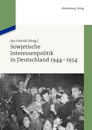 Seller image for Sowjetische Interessenpolitik in Deutschland 1944-1954 for sale by BuchWeltWeit Ludwig Meier e.K.