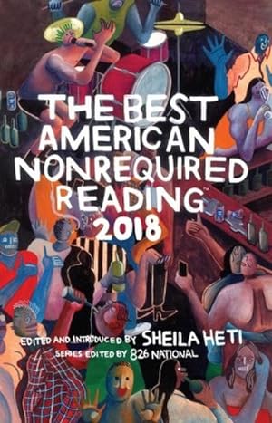 Seller image for The Best American Nonrequired Reading 2018 for sale by BuchWeltWeit Ludwig Meier e.K.