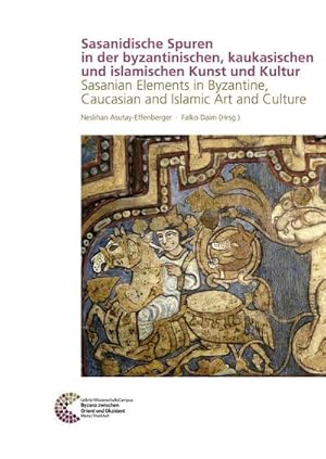 Seller image for Sasanidische Spuren in der byzantinischen, kaukasischen und islamischen Kunst und Kultur for sale by BuchWeltWeit Ludwig Meier e.K.