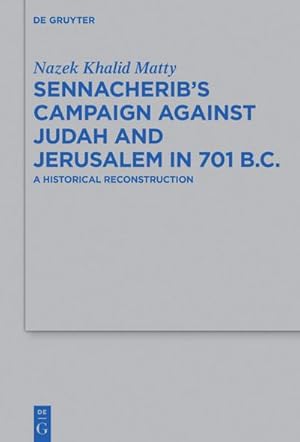 Bild des Verkufers fr Sennacherib's Campaign Against Judah and Jerusalem in 701 B.C. zum Verkauf von BuchWeltWeit Ludwig Meier e.K.