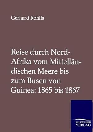 Seller image for Reise durch Nord-Afrika vom Mittelländischen Meere bis zum Busen von Guinea: 1865 bis 1867 for sale by BuchWeltWeit Ludwig Meier e.K.