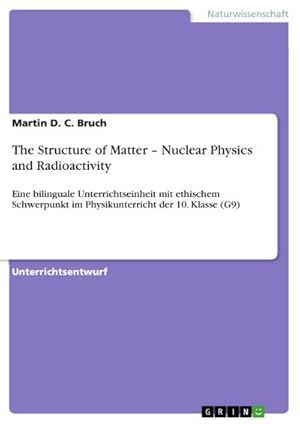 Bild des Verkufers fr The Structure of Matter  Nuclear Physics and Radioactivity zum Verkauf von BuchWeltWeit Ludwig Meier e.K.