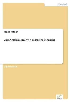 Bild des Verkufers fr Zur Ambivalenz von Karriereanreizen zum Verkauf von BuchWeltWeit Ludwig Meier e.K.