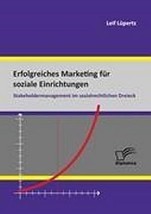 Seller image for Erfolgreiches Marketing fr soziale Einrichtungen: Stakeholdermanagement im sozialrechtlichen Dreieck for sale by BuchWeltWeit Ludwig Meier e.K.