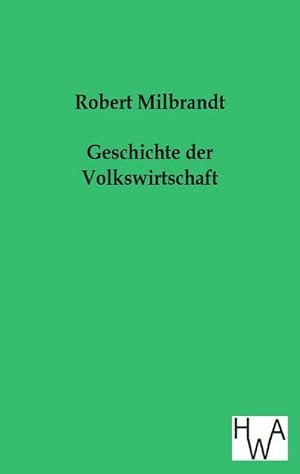 Immagine del venditore per Geschichte der Volkswirtschaft venduto da BuchWeltWeit Ludwig Meier e.K.