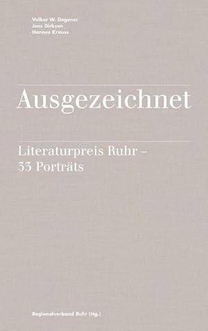 Bild des Verkufers fr Ausgezeichnet : Literaturpreis Ruhr - 33 Portrts zum Verkauf von AHA-BUCH GmbH