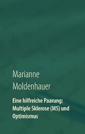 Seller image for Eine hilfreiche Paarung: Multiple Sklerose (MS) und Optimismus for sale by BuchWeltWeit Ludwig Meier e.K.