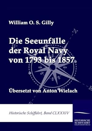 Bild des Verkufers fr Die Seeunflle der Royal Navy von 1793 bis 1857 zum Verkauf von BuchWeltWeit Ludwig Meier e.K.