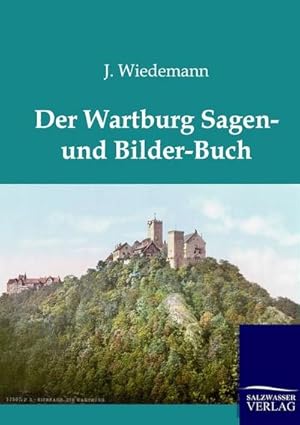 Seller image for Der Wartburg Sagen und Bilder-Buch for sale by BuchWeltWeit Ludwig Meier e.K.