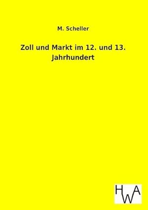 Seller image for Zoll und Markt im 12. und 13. Jahrhundert for sale by BuchWeltWeit Ludwig Meier e.K.