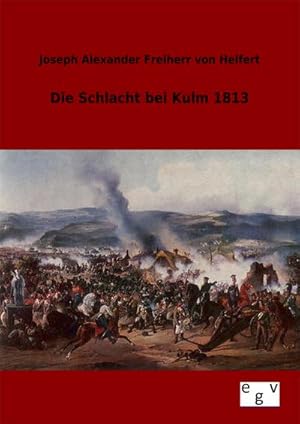 Seller image for Die Schlacht bei Kulm 1813 for sale by BuchWeltWeit Ludwig Meier e.K.