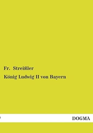 Seller image for Knig Ludwig II von Bayern for sale by BuchWeltWeit Ludwig Meier e.K.