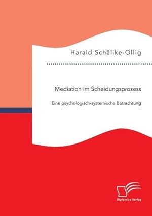 Immagine del venditore per Mediation im Scheidungsprozess: Eine psychologisch-systemische Betrachtung venduto da BuchWeltWeit Ludwig Meier e.K.