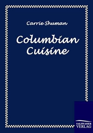 Seller image for Columbian Cuisine for sale by BuchWeltWeit Ludwig Meier e.K.