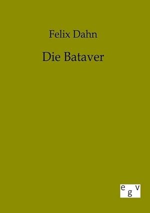 Seller image for Die Bataver for sale by BuchWeltWeit Ludwig Meier e.K.