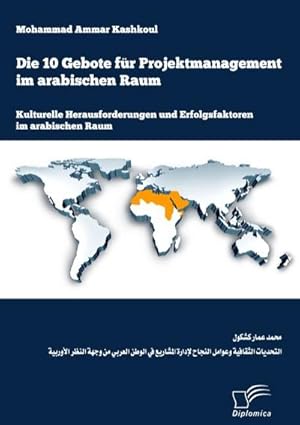 Immagine del venditore per Die 10 Gebote fr Projektmanagement im arabischen Raum: Kulturelle Herausforderungen und Erfolgsfaktoren im arabischen Raum venduto da BuchWeltWeit Ludwig Meier e.K.