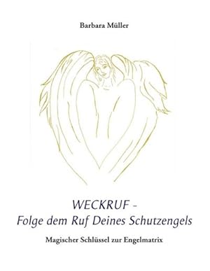 Seller image for Weckruf - Folge dem Ruf Deines Schutzengels for sale by BuchWeltWeit Ludwig Meier e.K.