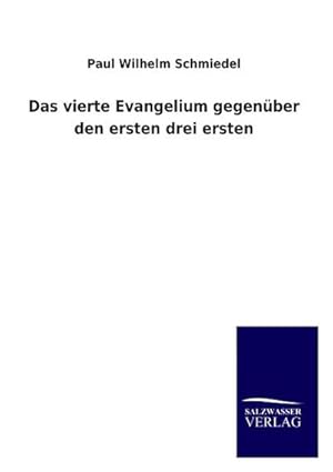 Seller image for Das vierte Evangelium gegenber den ersten drei ersten for sale by BuchWeltWeit Ludwig Meier e.K.