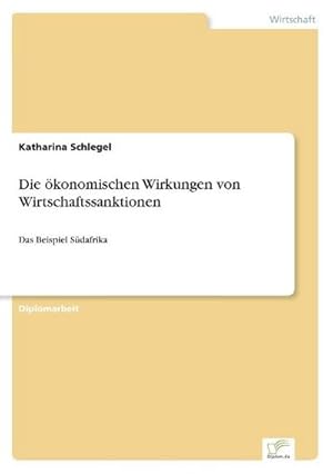 Bild des Verkufers fr Die konomischen Wirkungen von Wirtschaftssanktionen zum Verkauf von BuchWeltWeit Ludwig Meier e.K.