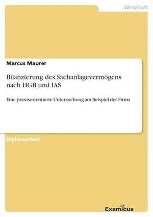 Seller image for Bilanzierung des Sachanlagevermgens nach HGB und IAS for sale by BuchWeltWeit Ludwig Meier e.K.