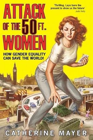 Seller image for Attack of the 50 Ft. Women : How Gender Equality Can Save The World! for sale by Smartbuy