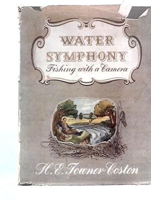 Seller image for Water Symphony, Fishing with a Camera for sale by World of Rare Books