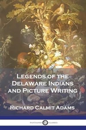 Seller image for Legends of the Delaware Indians and Picture Writing [Soft Cover ] for sale by booksXpress
