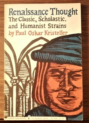 Renaissance Thought: The Classic, Scholastic, and Humanist Strains