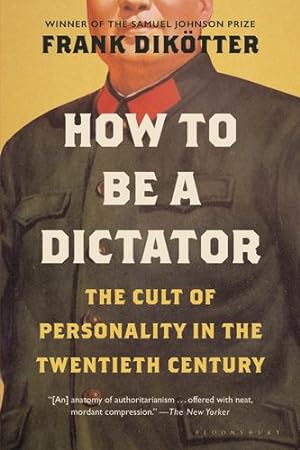 Seller image for How to Be a Dictator: The Cult of Personality in the Twentieth Century by Dik ¶tter, Frank [Paperback ] for sale by booksXpress