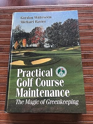 Imagen del vendedor de Practical Golf Course Maintenance: the Magic of Greenkeeping The Magic of Greenkeeping a la venta por Masons' Books