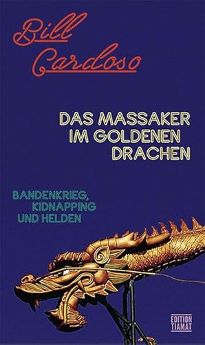 Bild des Verkufers fr Das Massaker im Goldenen Drachen: Bandenkrieg, Kidnapping und Helden (Critica Diabolis) zum Verkauf von Versandbuchhandlung Kisch & Co.