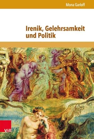 Seller image for Irenik, Gelehrsamkeit und Politik for sale by Rheinberg-Buch Andreas Meier eK