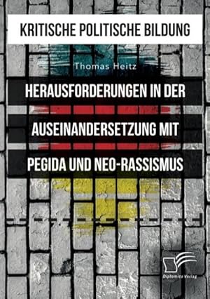 Seller image for Kritische politische Bildung. Herausforderungen in der Auseinandersetzung mit Pegida und Neo-Rassismus for sale by Rheinberg-Buch Andreas Meier eK