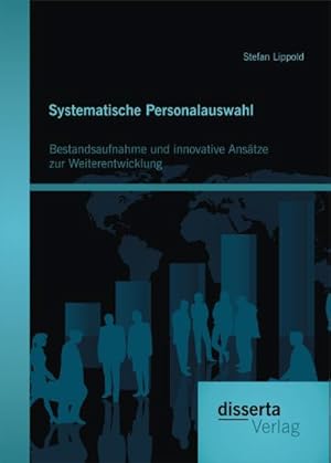 Immagine del venditore per Systematische Personalauswahl: Bestandsaufnahme und innovative Anstze zur Weiterentwicklung venduto da Rheinberg-Buch Andreas Meier eK