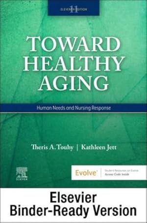 Seller image for Toward Healthy Aging - Binder Ready: Human Needs and Nursing Response by Touhy DNP CNS DPNAP, Theris A., Jett PhD GNP-BC DPNAP, Kathleen F [Loose Leaf ] for sale by booksXpress