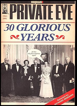 Private Eye: 30 Glorious Years 1961-1991 by Richard Ingrams