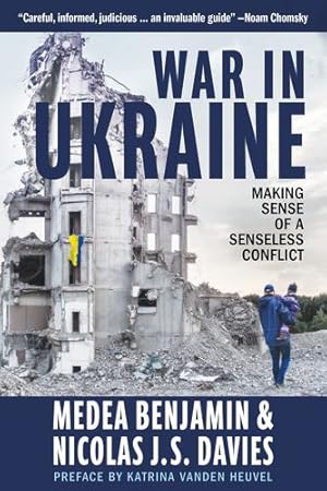 Immagine del venditore per War in Ukraine: Making Sense of a Senseless Conflict by Benjamin, Medea, Davies, Nicolas J. S. [Paperback ] venduto da booksXpress