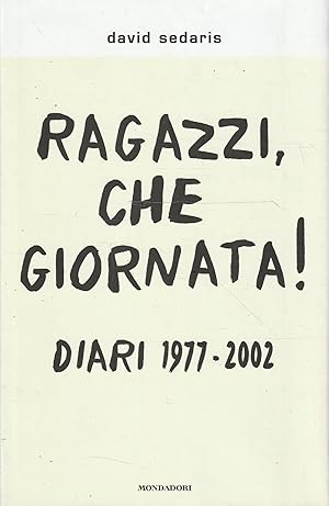 Ragazzi, che giornata! : diari 1977-2002