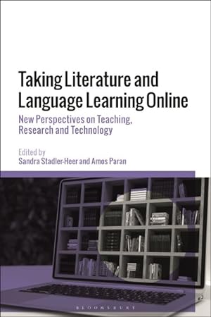 Immagine del venditore per Taking Literature and Language Learning Online : New Perspectives on Teaching, Research and Technology venduto da GreatBookPrices