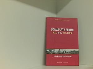Seller image for Schauplatz Berlin: 1933. 1945. 1961. Heute: Eine historische Stadterkundung for sale by Book Broker