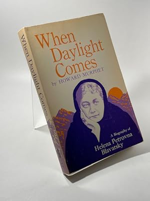 Image du vendeur pour When Daylight Comes: A Biography of Helena Petrovna Blavatsky mis en vente par BookEnds Bookstore & Curiosities
