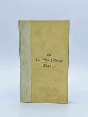 The Longfellow Collectors' Hand-Book: A Bibliography of First Editions