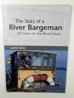 Seller image for The story of a river bargeman: 50 years on the River Ouse for sale by Cotswold Internet Books