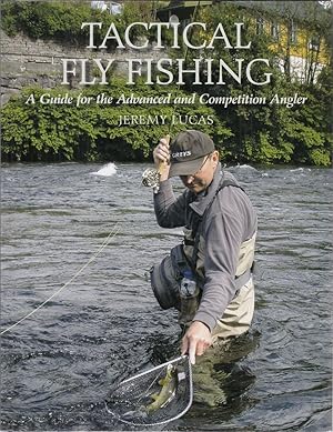 Bild des Verkufers fr TACTICAL FLY FISHING: A GUIDE FOR THE ADVANCED AND COMPETITION ANGLER. By Jeremy Lucas. zum Verkauf von Coch-y-Bonddu Books Ltd