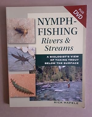 Imagen del vendedor de NYMPH-FISHING RIVERS AND STREAMS: A BIOLOGIST'S VIEW OF TAKING TROUT BELOW THE SURFACE. By Rick Hafele. a la venta por Coch-y-Bonddu Books Ltd