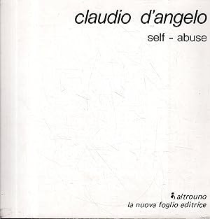 Immagine del venditore per Claudio D'Angelo. Self - Abuse venduto da Messinissa libri