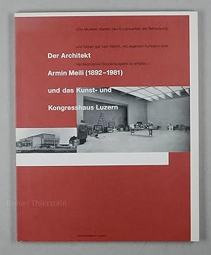 Seller image for Der Architekt Armin Meili (1892-1981) und das Kunst- und Kongresshaus Luzern. for sale by Daniel Thierstein