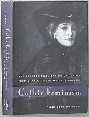 Bild des Verkufers fr GOTHIC FEMINISM. The Professionalization of Gender from Charlotte Smith to the Brontes. zum Verkauf von Alex Alec-Smith ABA ILAB PBFA