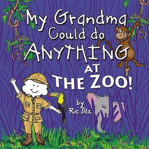 Image du vendeur pour My Grandma Could do Anything at the Zoo! mis en vente par Reliant Bookstore